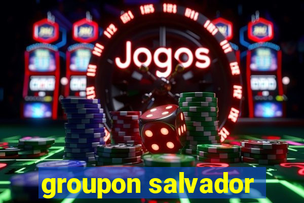 groupon salvador